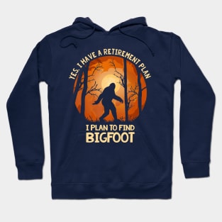 Bigfoot Retirement Plan Hoodie